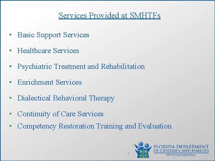 Services Provided at SMHTFs • Basic Support Services • Healthcare Services • Psychiatric Treatment