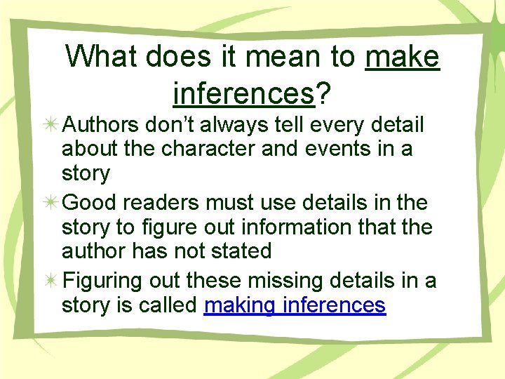 What does it mean to make inferences? Authors don’t always tell every detail about