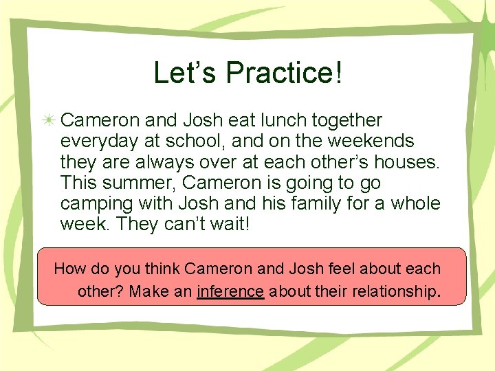 Let’s Practice! Cameron and Josh eat lunch together everyday at school, and on the
