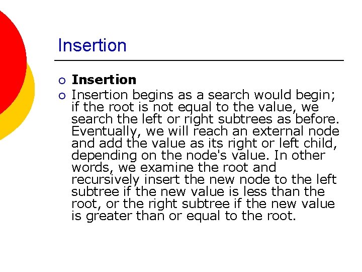 Insertion ¡ ¡ Insertion begins as a search would begin; if the root is Insertion ¡ ¡ Insertion begins as a search would begin; if the root is