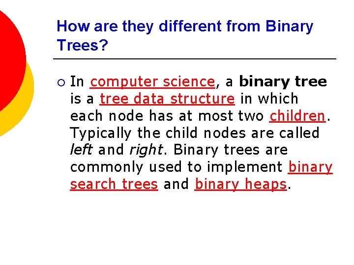 How are they different from Binary Trees? ¡ In computer science, a binary tree How are they different from Binary Trees? ¡ In computer science, a binary tree