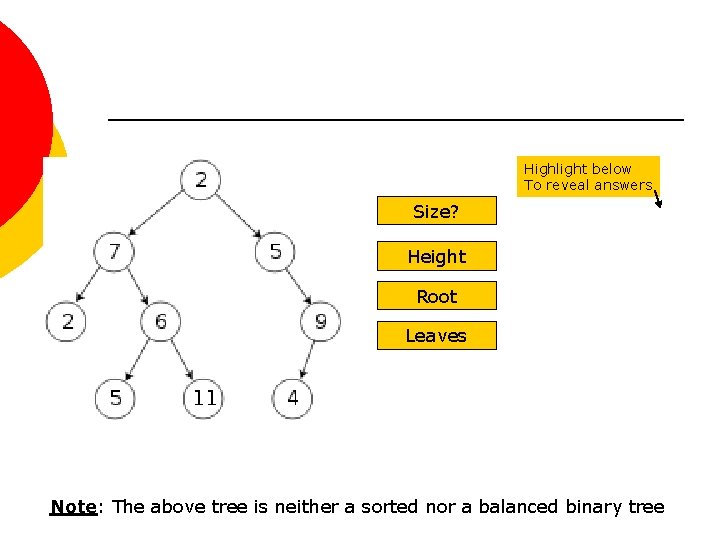 Highlight below To reveal answers Size? 9 Height 4 Root 2 Leaves 1, 4, Highlight below To reveal answers Size? 9 Height 4 Root 2 Leaves 1, 4,