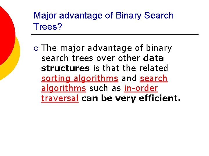 Major advantage of Binary Search Trees? ¡ The major advantage of binary search trees Major advantage of Binary Search Trees? ¡ The major advantage of binary search trees
