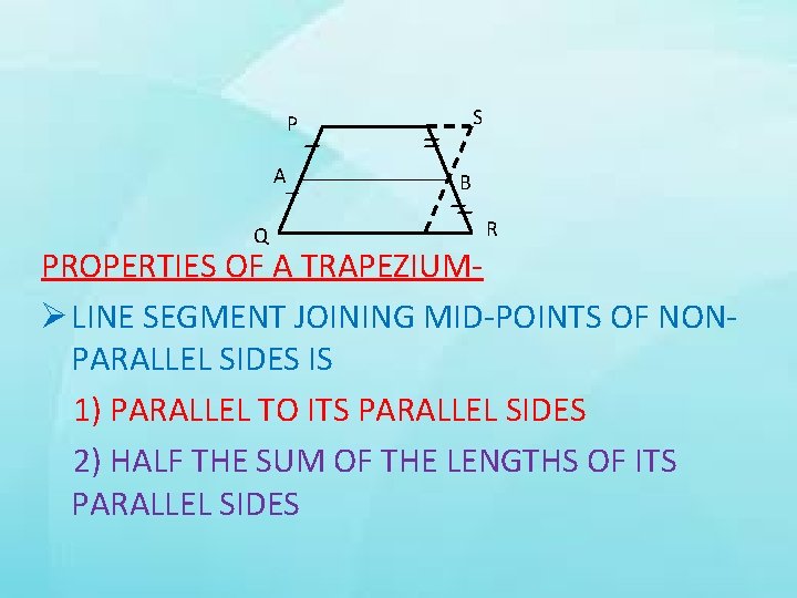 S P A Q B R PROPERTIES OF A TRAPEZIUMØ LINE SEGMENT JOINING MID-POINTS