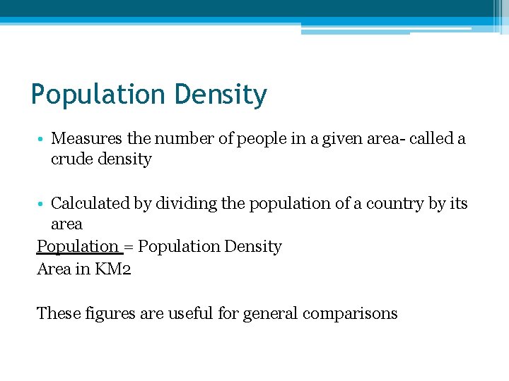 Population Density • Measures the number of people in a given area- called a