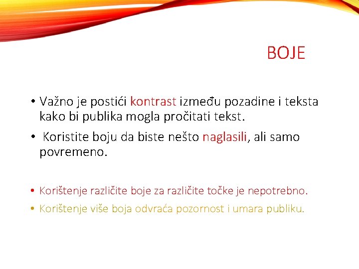 BOJE • Važno je postići kontrast između pozadine i teksta kako bi publika mogla