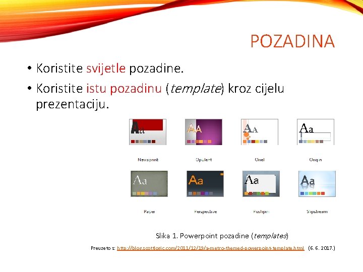 POZADINA • Koristite svijetle pozadine. • Koristite istu pozadinu (template) kroz cijelu prezentaciju. Slika