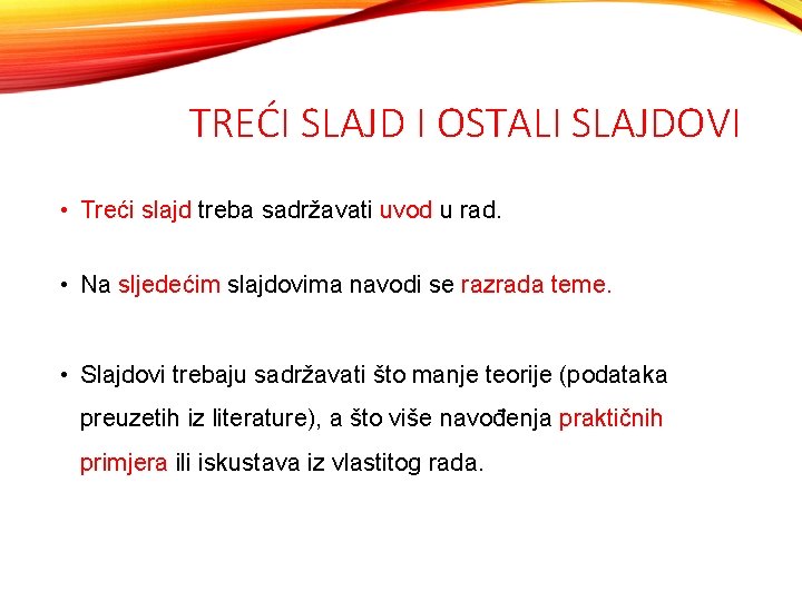 TREĆI SLAJD I OSTALI SLAJDOVI • Treći slajd treba sadržavati uvod u rad. •