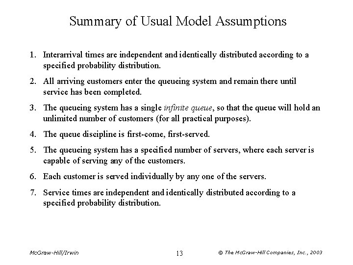 Summary of Usual Model Assumptions 1. Interarrival times are independent and identically distributed according
