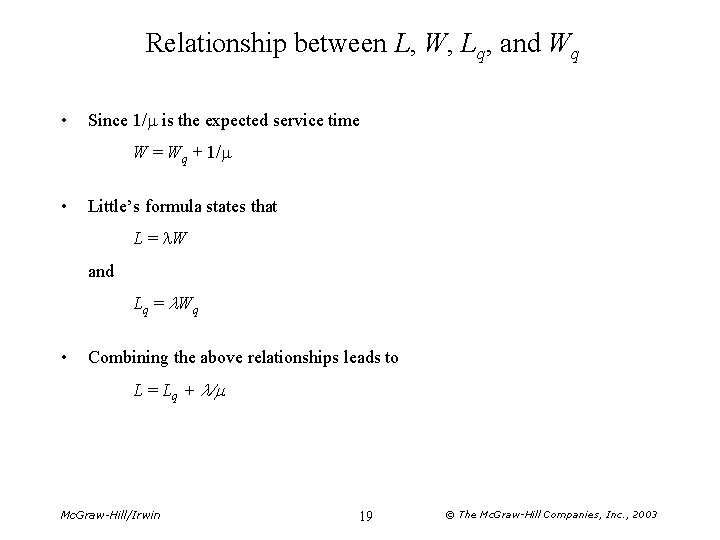 Relationship between L, W, Lq, and Wq • Since 1/m is the expected service