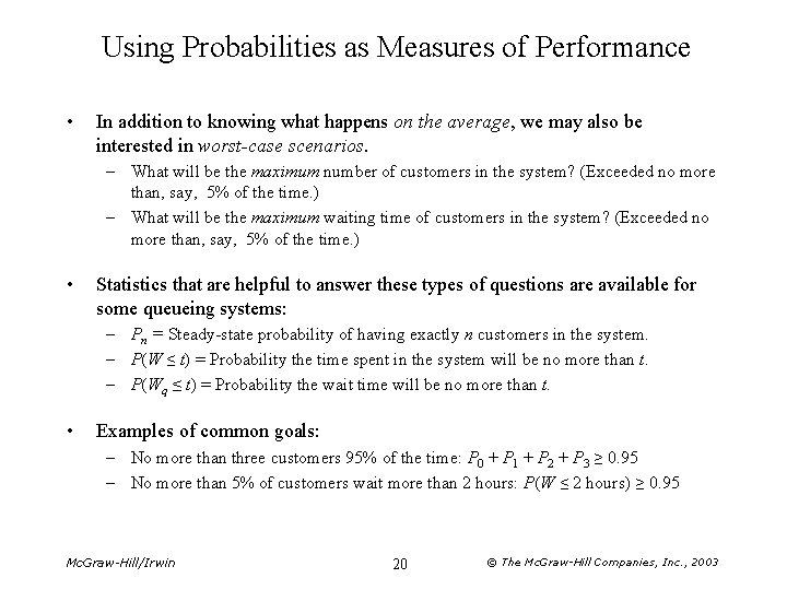 Using Probabilities as Measures of Performance • In addition to knowing what happens on