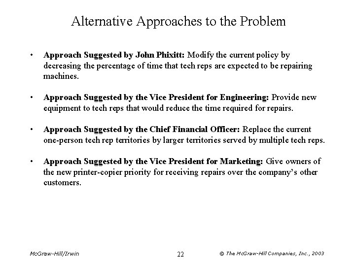Alternative Approaches to the Problem • Approach Suggested by John Phixitt: Modify the current