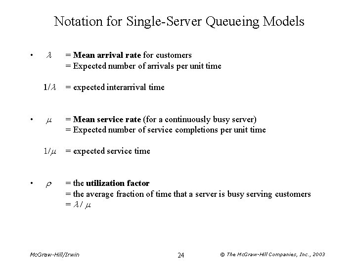 Notation for Single-Server Queueing Models • • • l = Mean arrival rate for