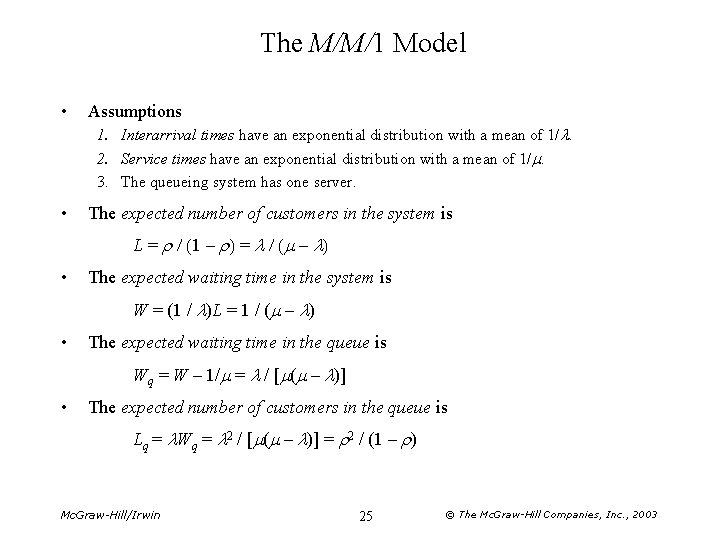 The M/M/1 Model • Assumptions 1. Interarrival times have an exponential distribution with a