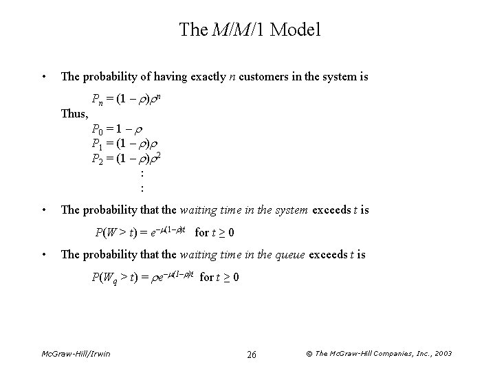 The M/M/1 Model • The probability of having exactly n customers in the system