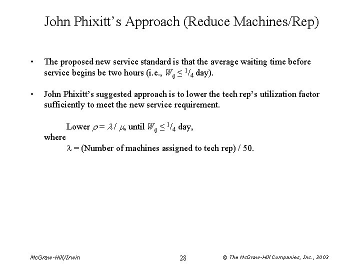 John Phixitt’s Approach (Reduce Machines/Rep) • The proposed new service standard is that the