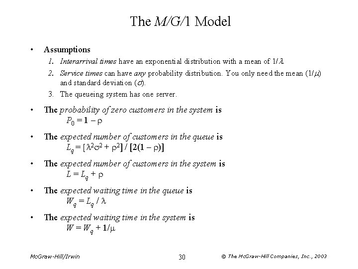 The M/G/1 Model • Assumptions 1. Interarrival times have an exponential distribution with a