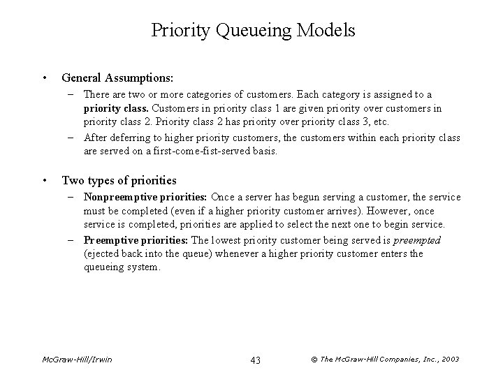 Priority Queueing Models • General Assumptions: – There are two or more categories of