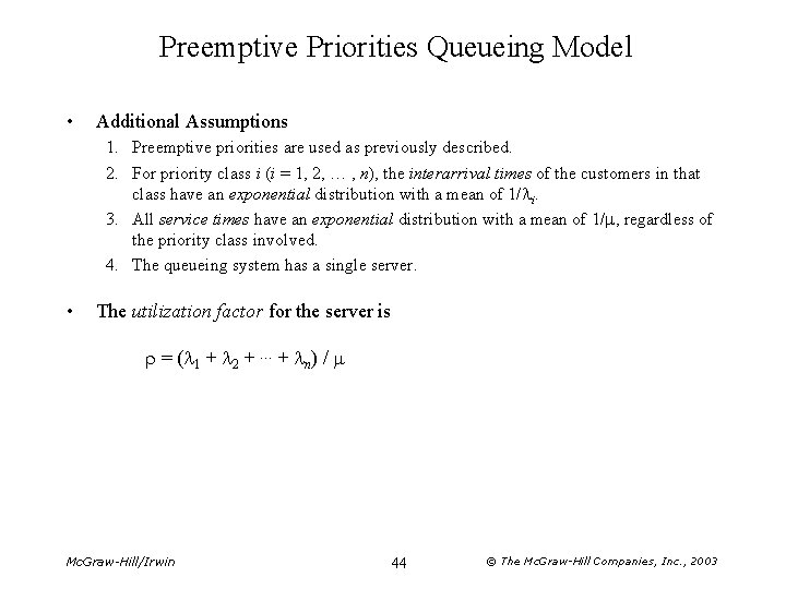 Preemptive Priorities Queueing Model • Additional Assumptions 1. Preemptive priorities are used as previously