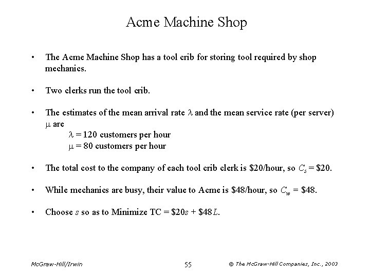 Acme Machine Shop • The Acme Machine Shop has a tool crib for storing