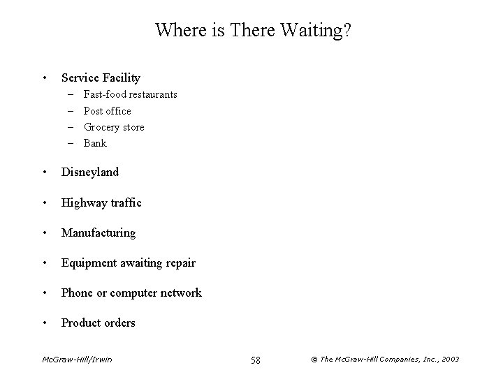 Where is There Waiting? • Service Facility – – Fast-food restaurants Post office Grocery