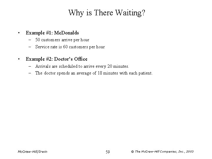 Why is There Waiting? • Example #1: Mc. Donalds – 50 customers arrive per