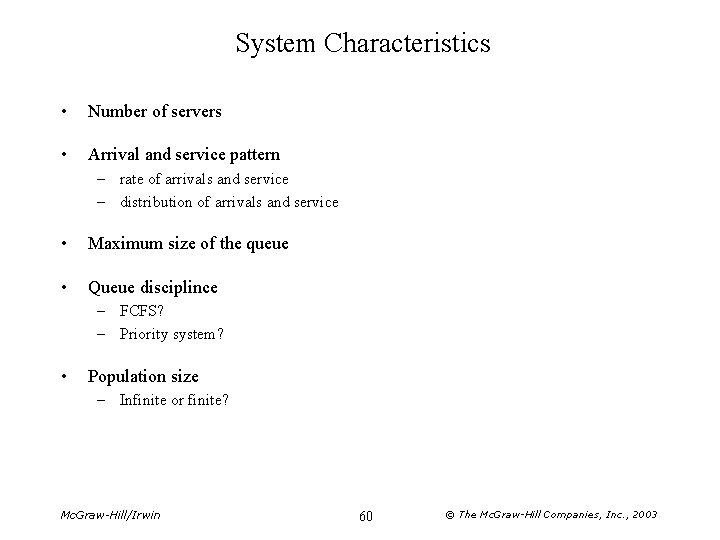 System Characteristics • Number of servers • Arrival and service pattern – rate of