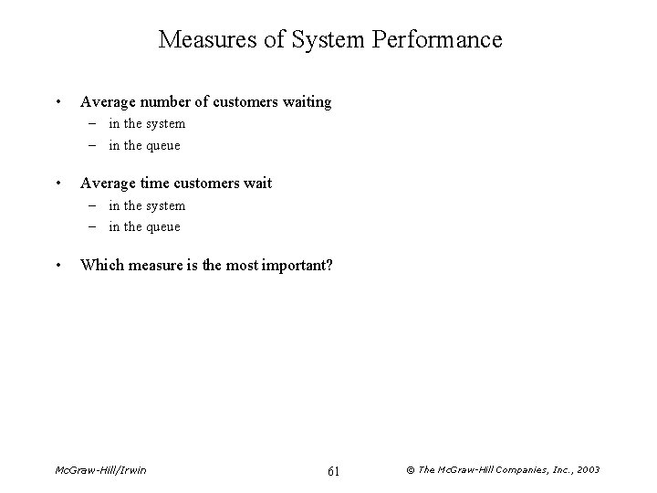 Measures of System Performance • Average number of customers waiting – in the system
