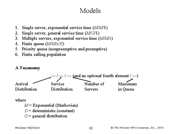 Models 1. 2. 3. 4. 5. 6. Single server, exponential service time (M/M/1) Single
