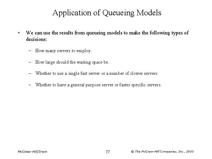 Application of Queueing Models • We can use the results from queueing models to