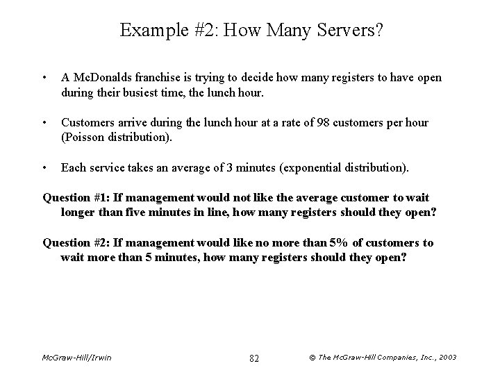 Example #2: How Many Servers? • A Mc. Donalds franchise is trying to decide