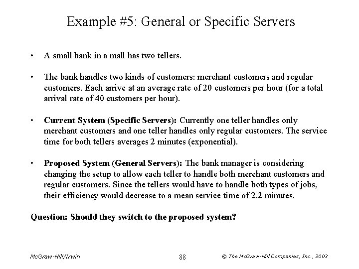 Example #5: General or Specific Servers • A small bank in a mall has