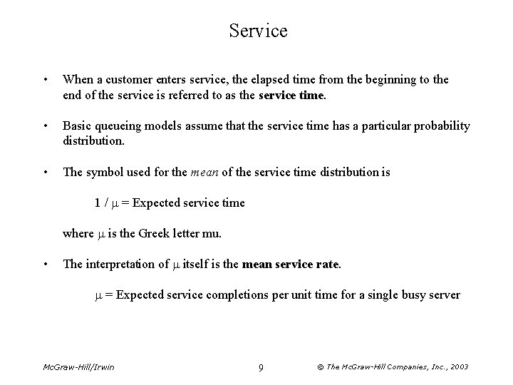 Service • When a customer enters service, the elapsed time from the beginning to