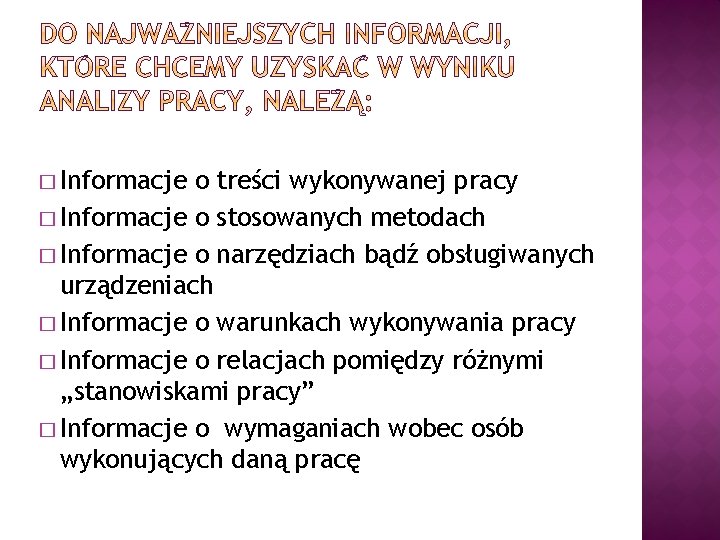 � Informacje o treści wykonywanej pracy � Informacje o stosowanych metodach � Informacje o