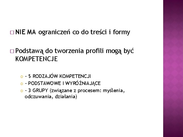 � NIE MA ograniczeń co do treści i formy � Podstawą do tworzenia profili