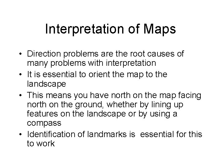 Interpretation of Maps • Direction problems are the root causes of many problems with