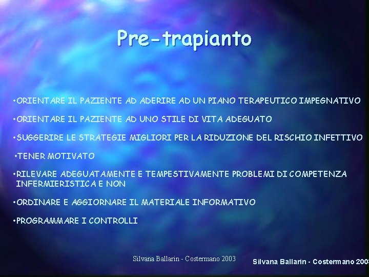 Pre-trapianto • ORIENTARE IL PAZIENTE AD ADERIRE AD UN PIANO TERAPEUTICO IMPEGNATIVO • ORIENTARE