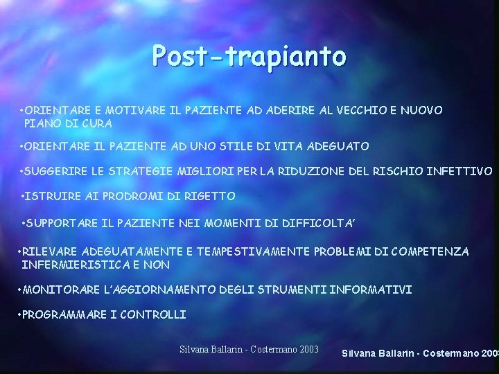 Post-trapianto • ORIENTARE E MOTIVARE IL PAZIENTE AD ADERIRE AL VECCHIO E NUOVO PIANO