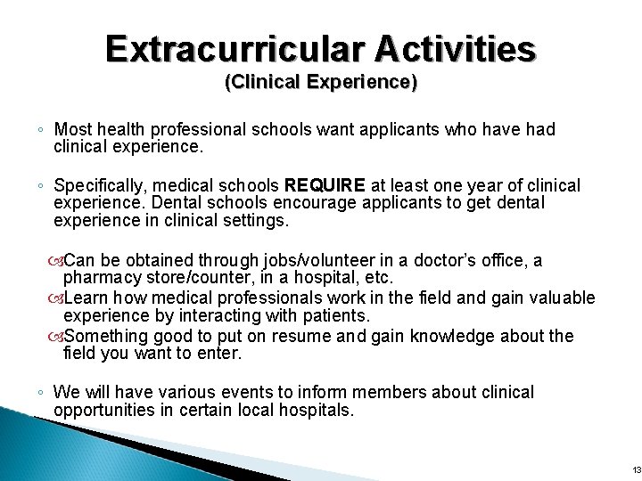 Extracurricular Activities (Clinical Experience) ◦ Most health professional schools want applicants who have had