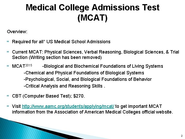 Medical College Admissions Test (MCAT) Overview: } Required for all* US Medical School Admissions