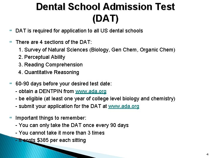 Dental School Admission Test (DAT) } DAT is required for application to all US