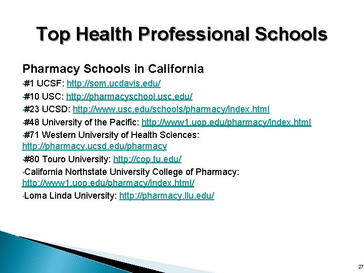 Top Health Professional Schools Pharmacy Schools in California • #1 UCSF: http: //som. ucdavis.