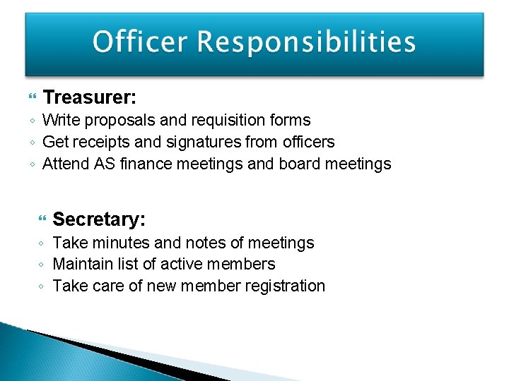 } Treasurer: ◦ Write proposals and requisition forms ◦ Get receipts and signatures from