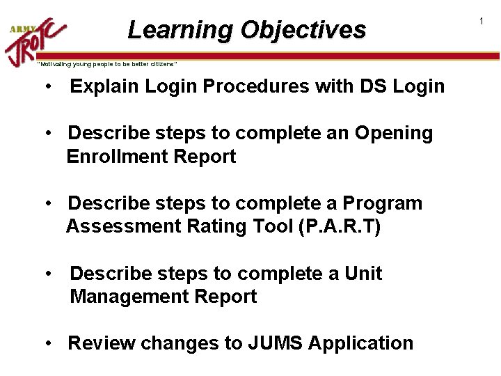 Learning Objectives “Motivating young people to be better citizens” • Explain Login Procedures with