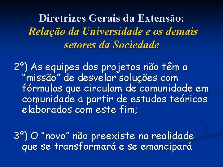 Diretrizes Gerais da Extensão: Relação da Universidade e os demais setores da Sociedade 2°)