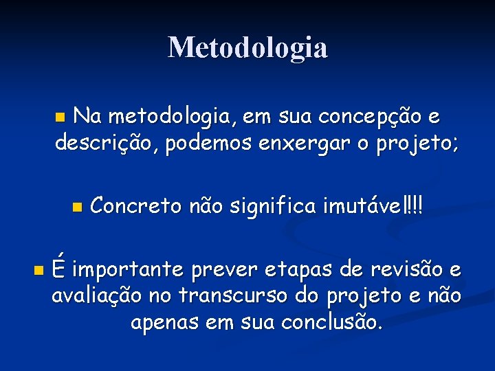 Metodologia Na metodologia, em sua concepção e descrição, podemos enxergar o projeto; n n