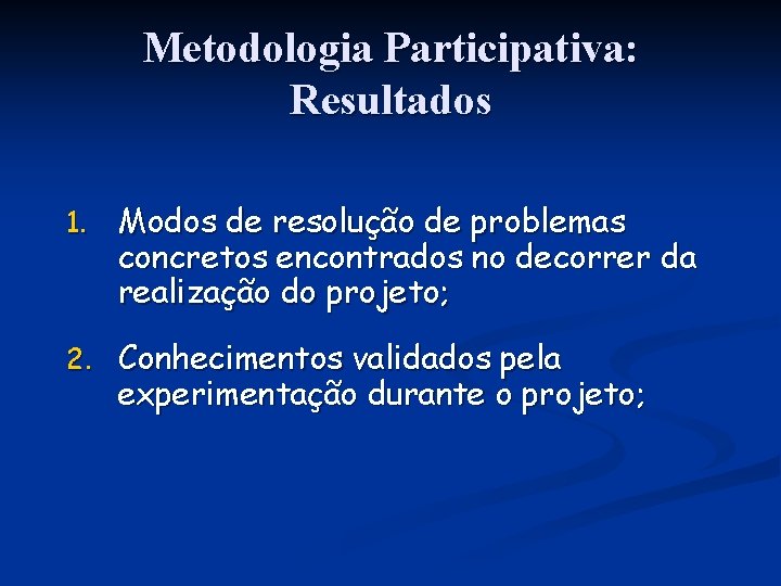 Metodologia Participativa: Resultados 1. Modos de resolução de problemas concretos encontrados no decorrer da