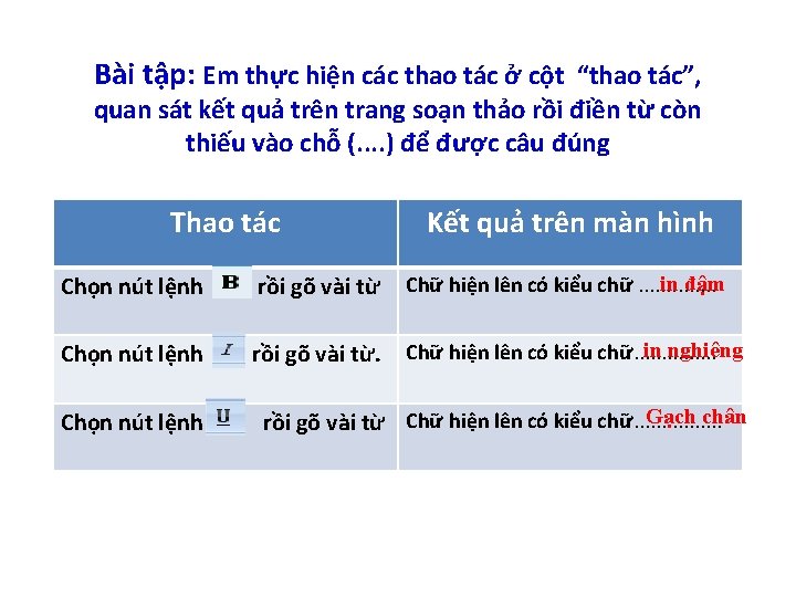 Bài tập: Em thực hiện các thao tác ở cột “thao tác”, quan sát