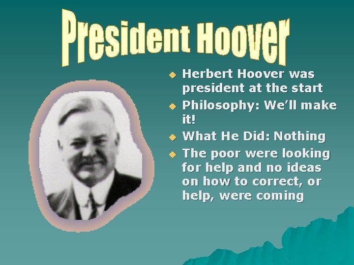 u u Herbert Hoover was president at the start Philosophy: We’ll make it! What