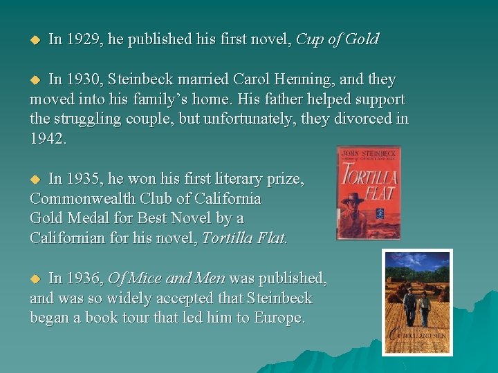 u In 1929, he published his first novel, Cup of Gold In 1930, Steinbeck